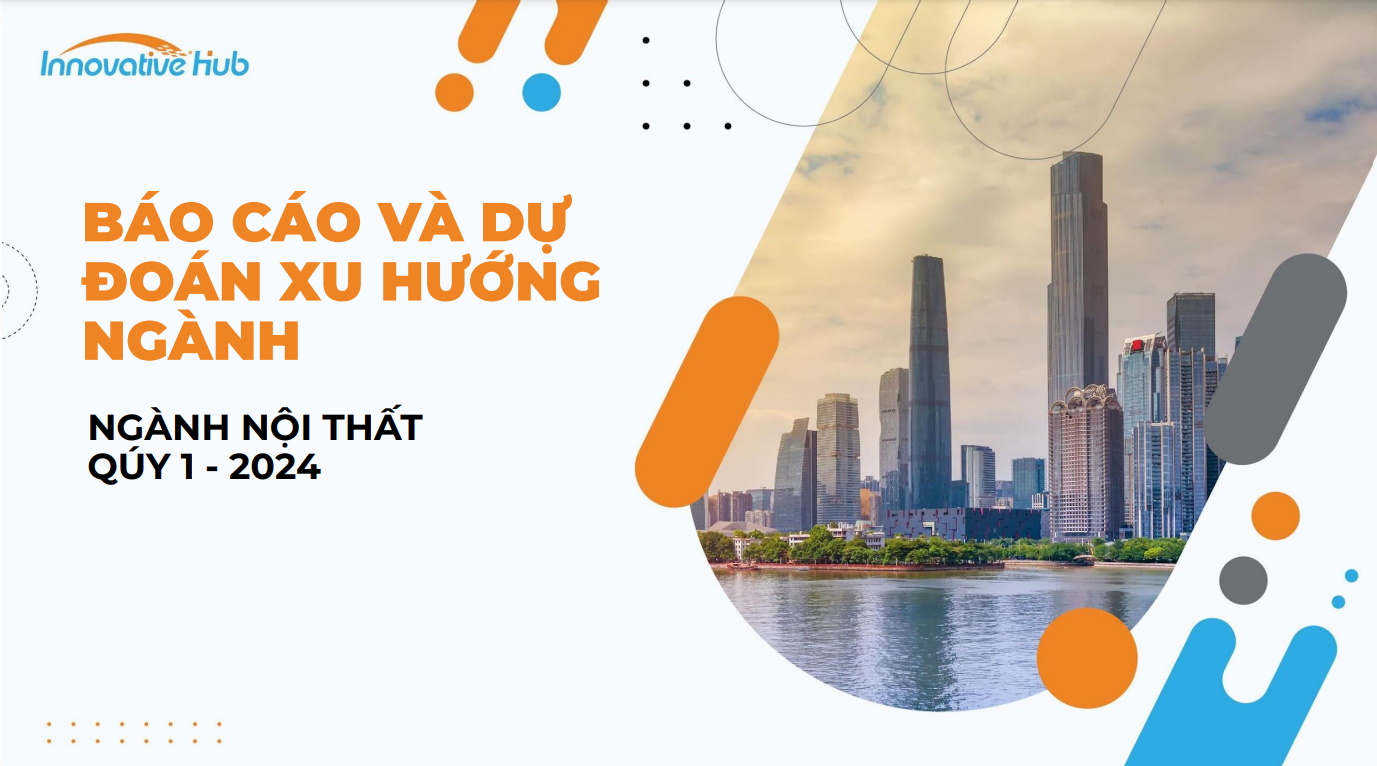 THỊ TRƯỜNG NGÀNH NỘI THẤT QUÝ 1 - 2024 CÓ GÌ ?