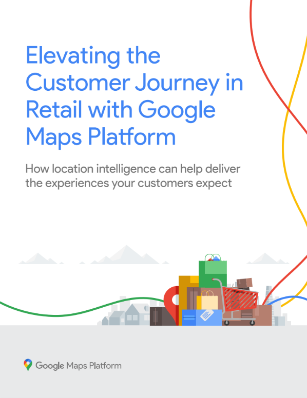 MARTECH: ỨNG DỤNG GOOGLE MAPS PLATFORM ĐỂ TỐI ƯU TRẢI NGHIỆM KHÁCH HÀNG TRỰC TUYẾN