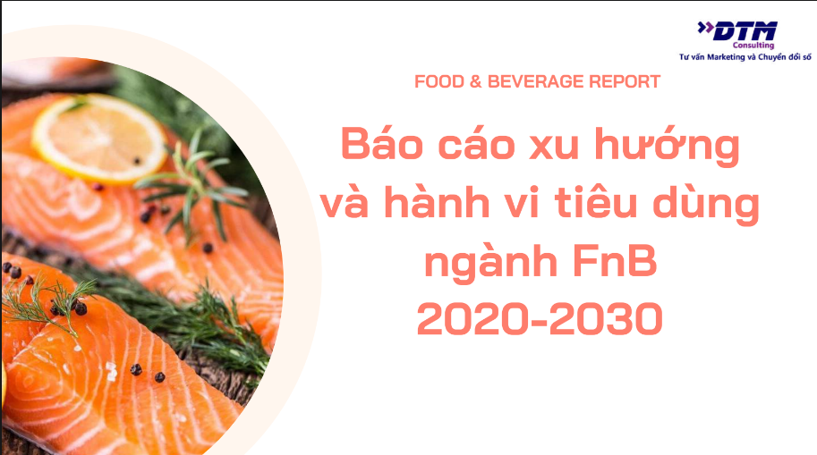 BÁO CÁO XU HƯỚNG VÀ HÀNH VI TIÊU DÙNG NGÀNH FNB 2020-2030