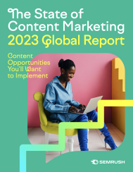  THE STATE OF CONTENT MARKETING 2023 GLOBAL REPORT