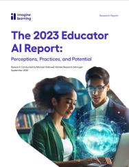 THE 2023 EDUCATOR AI REPORT: Perceptions, Practices, and Potential.