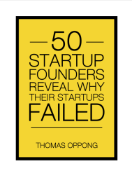 50 STARTUP FOUNDERS REVEAL WHY THEIR STARTUPS FAILED